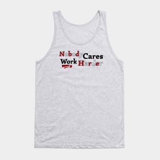 Nobody Cares Work Harder V2 Tank Top